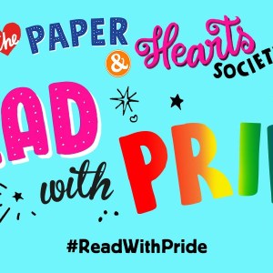 Introducing… The Paper & Hearts Society: Read With Pride!